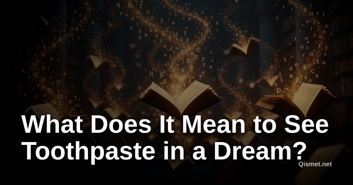 What Does It Mean to See Toothpaste in a Dream?