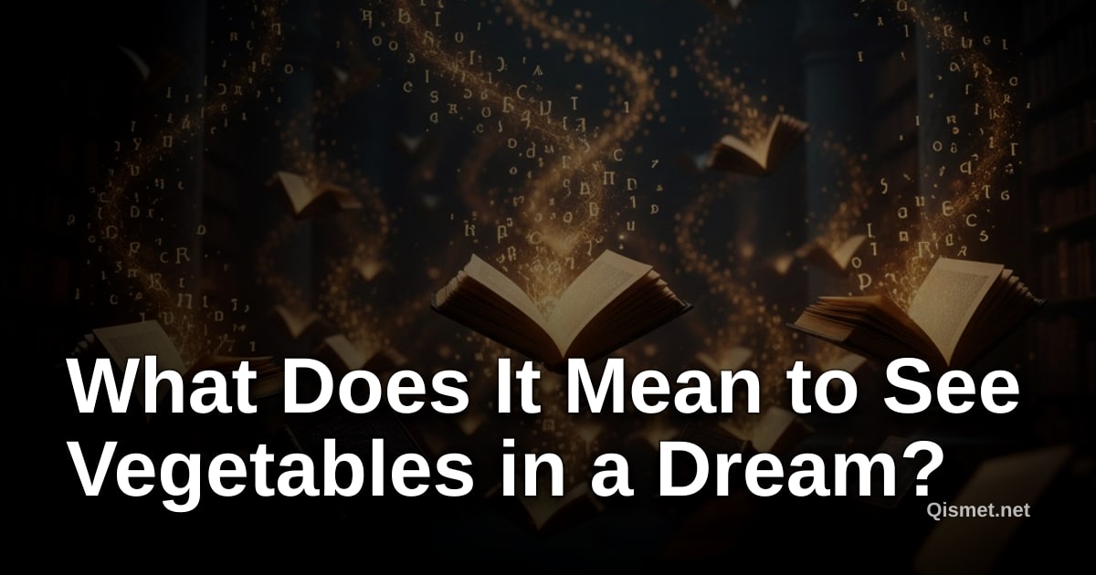 What Does It Mean to See Vegetables in a Dream?