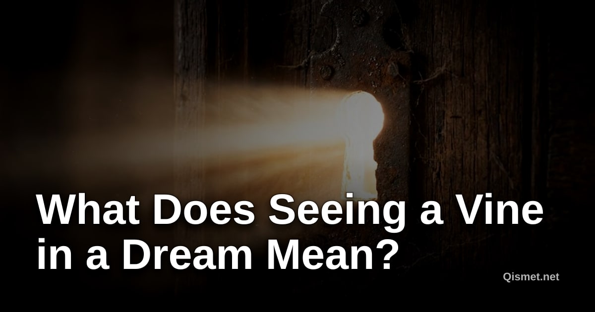 What Does Seeing a Vine in a Dream Mean?