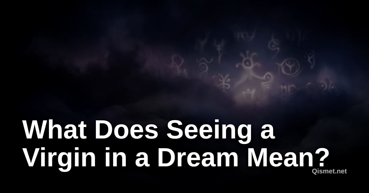 What Does Seeing a Virgin in a Dream Mean?