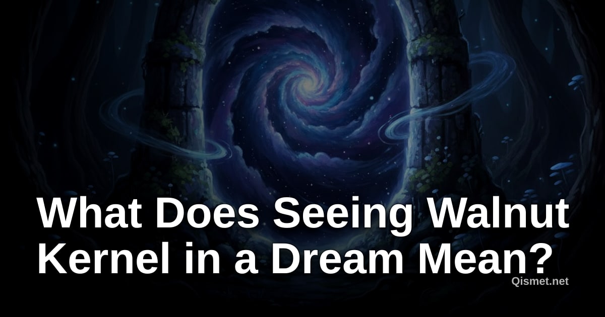 What Does Seeing Walnut Kernel in a Dream Mean?