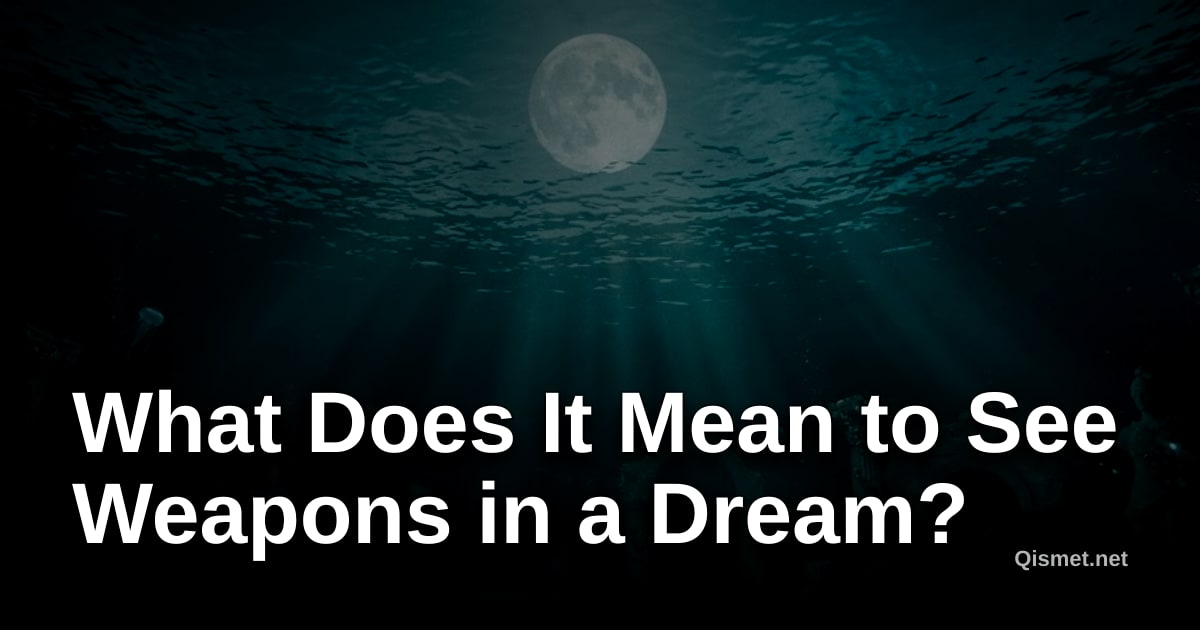 What Does It Mean to See Weapons in a Dream?