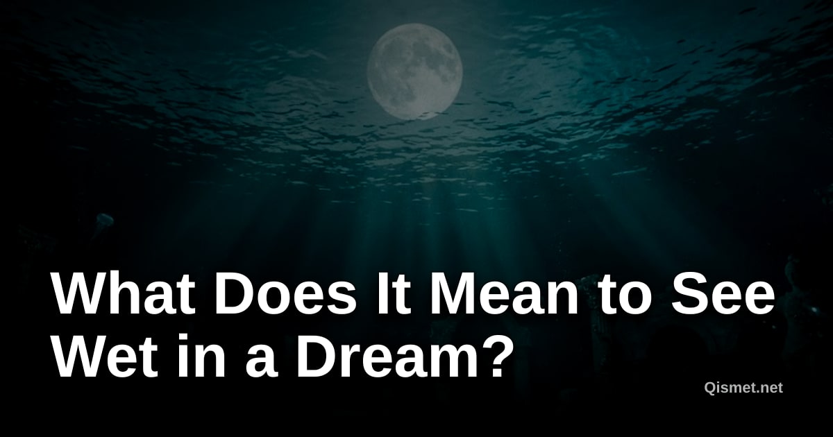 What Does It Mean to See Wet in a Dream?