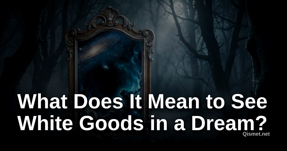 What Does It Mean to See White Goods in a Dream?