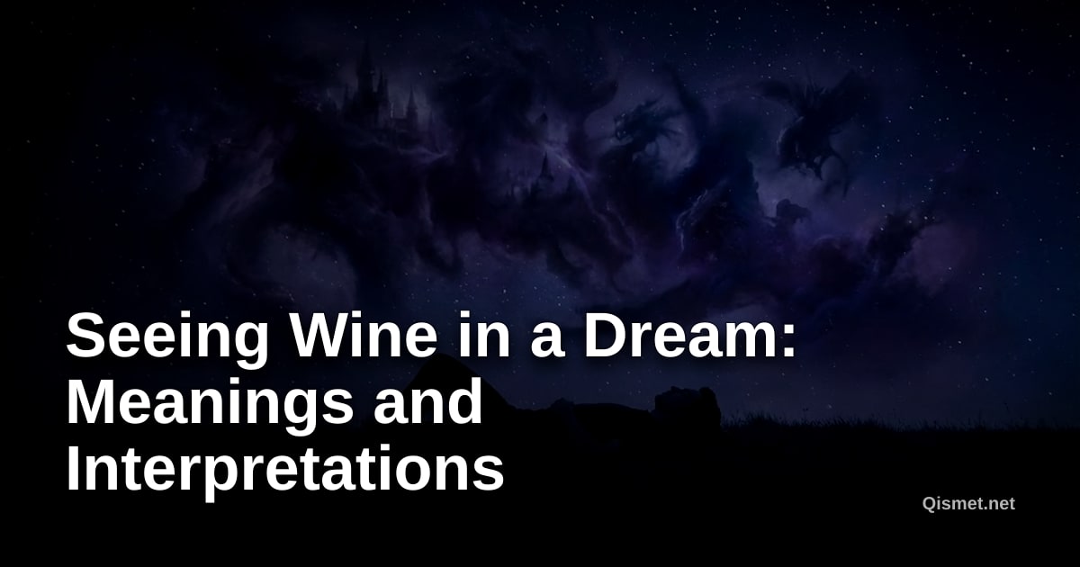 Seeing Wine in a Dream: Meanings and Interpretations