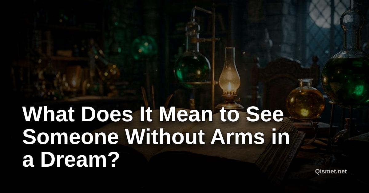 What Does It Mean to See Someone Without Arms in a Dream?