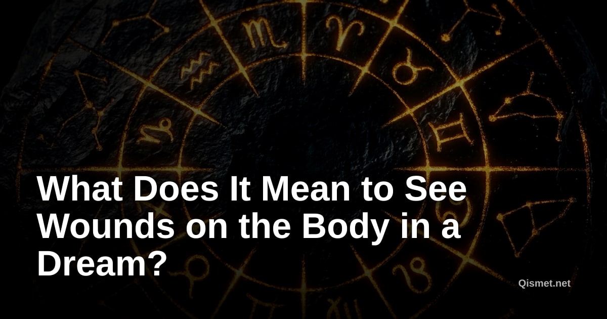 What Does It Mean to See Wounds on the Body in a Dream?
