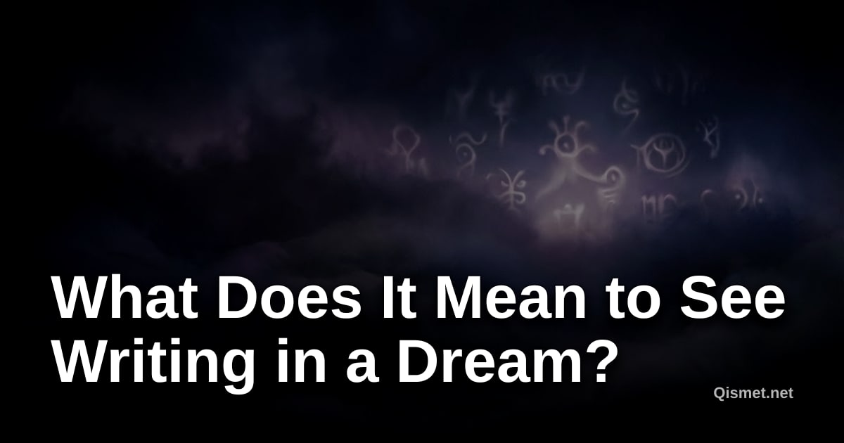 What Does It Mean to See Writing in a Dream?