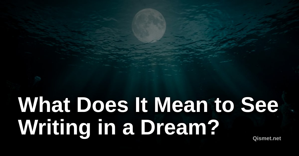 What Does It Mean to See Writing in a Dream?