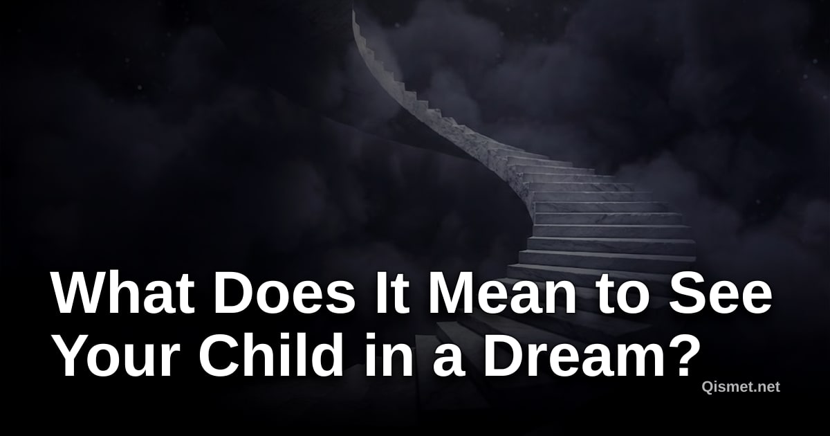 What Does It Mean to See Your Child in a Dream?
