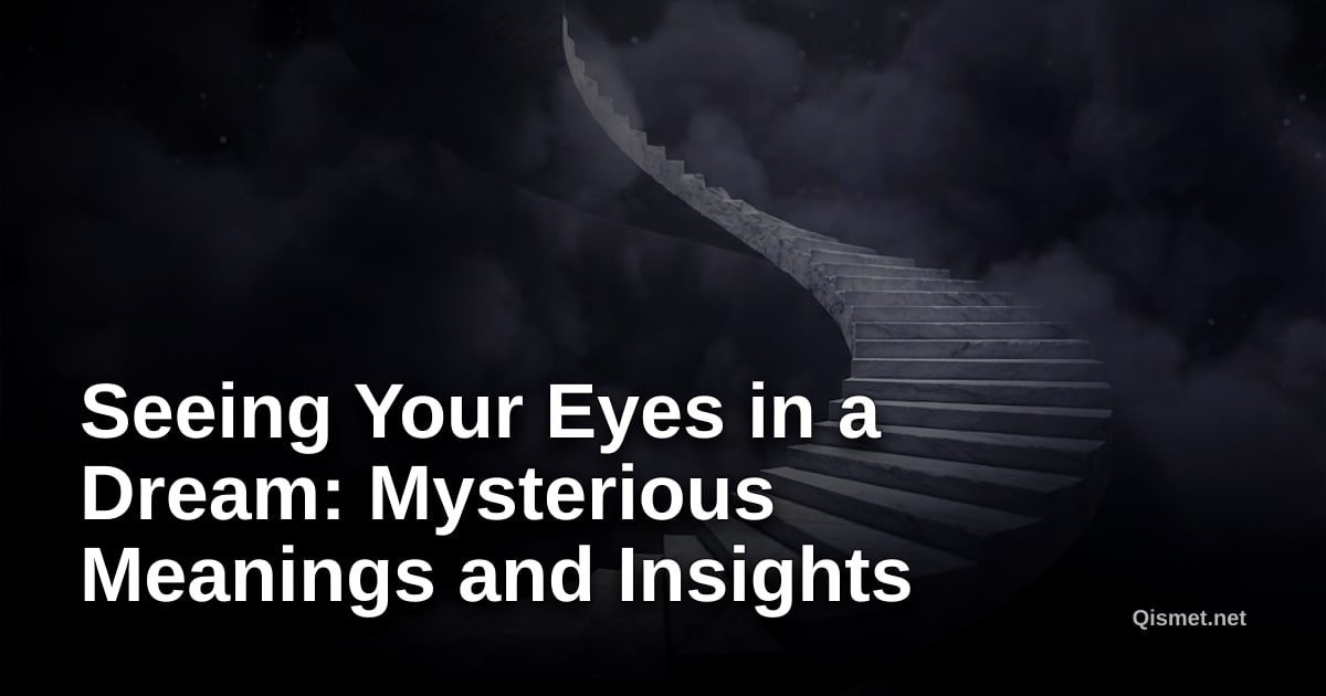 Seeing Your Eyes in a Dream: Mysterious Meanings and Insights