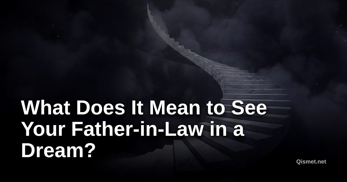 What Does It Mean to See Your Father-in-Law in a Dream?