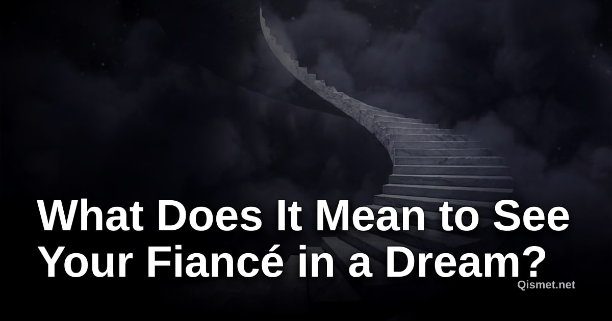 What Does It Mean to See Your Fiancé in a Dream?
