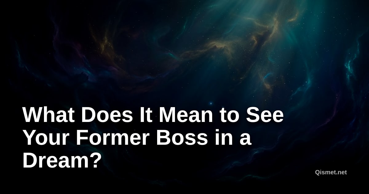 What Does It Mean to See Your Former Boss in a Dream?
