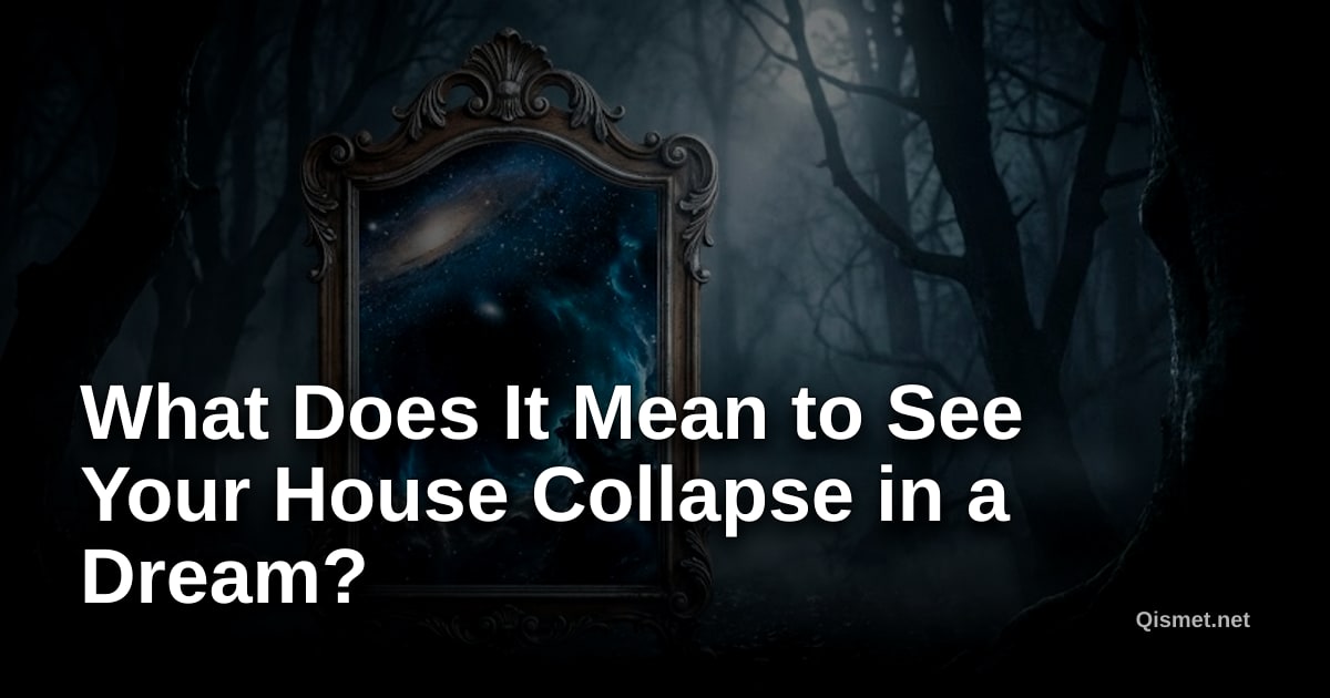 What Does It Mean to See Your House Collapse in a Dream?