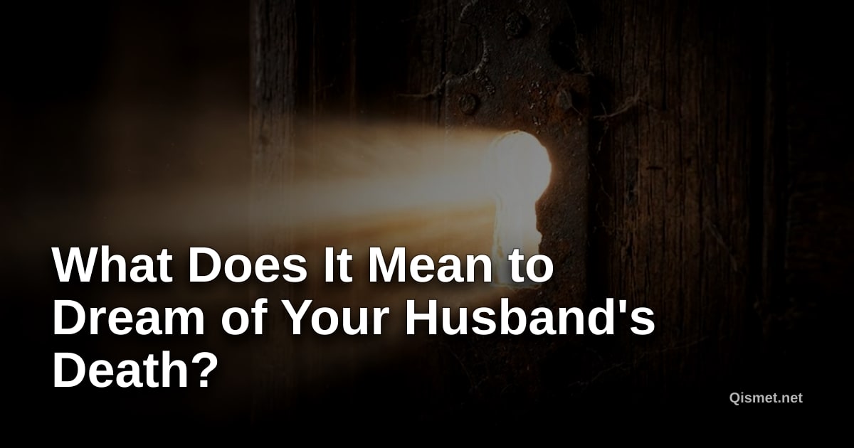 What Does It Mean to Dream of Your Husband's Death?