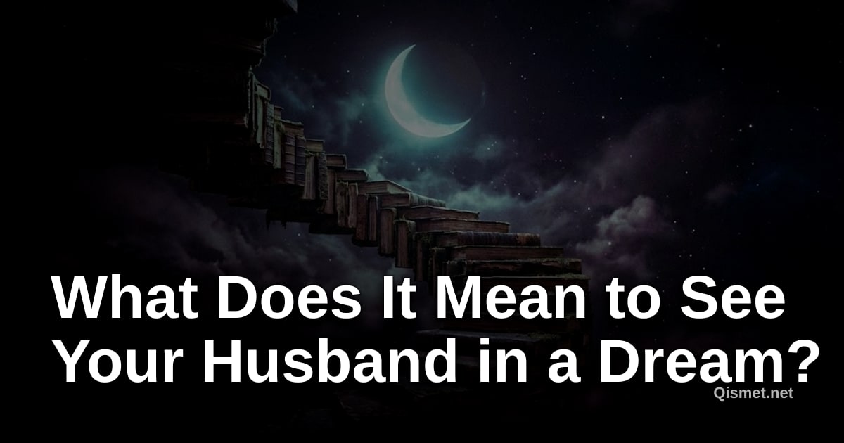 What Does It Mean to See Your Husband in a Dream?