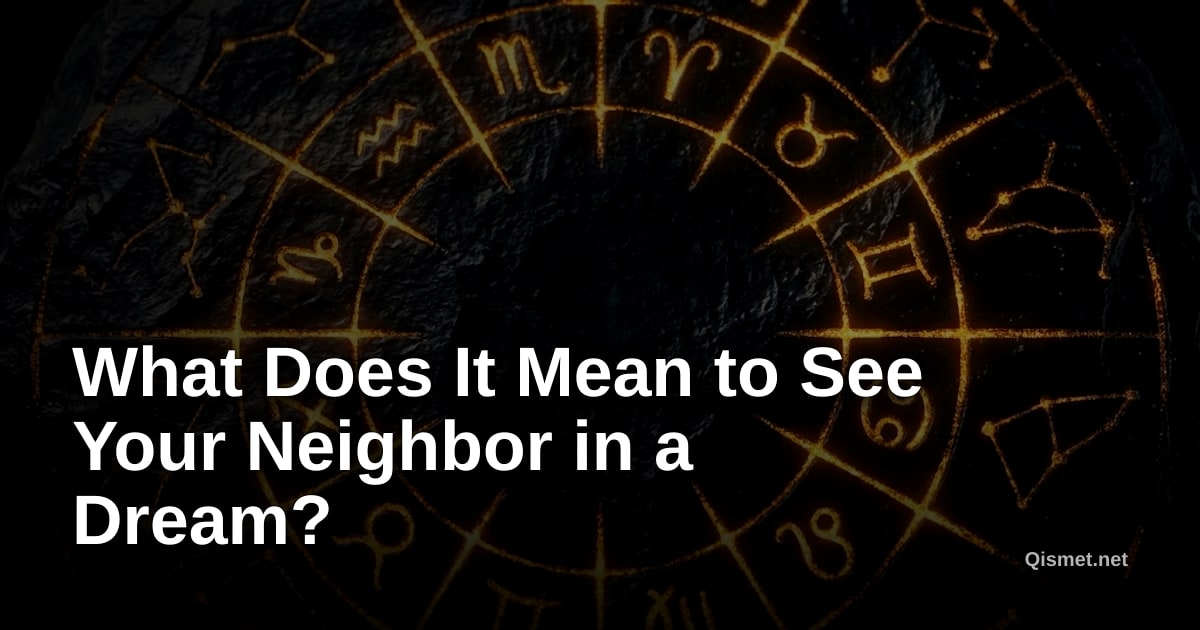 What Does It Mean to See Your Neighbor in a Dream?