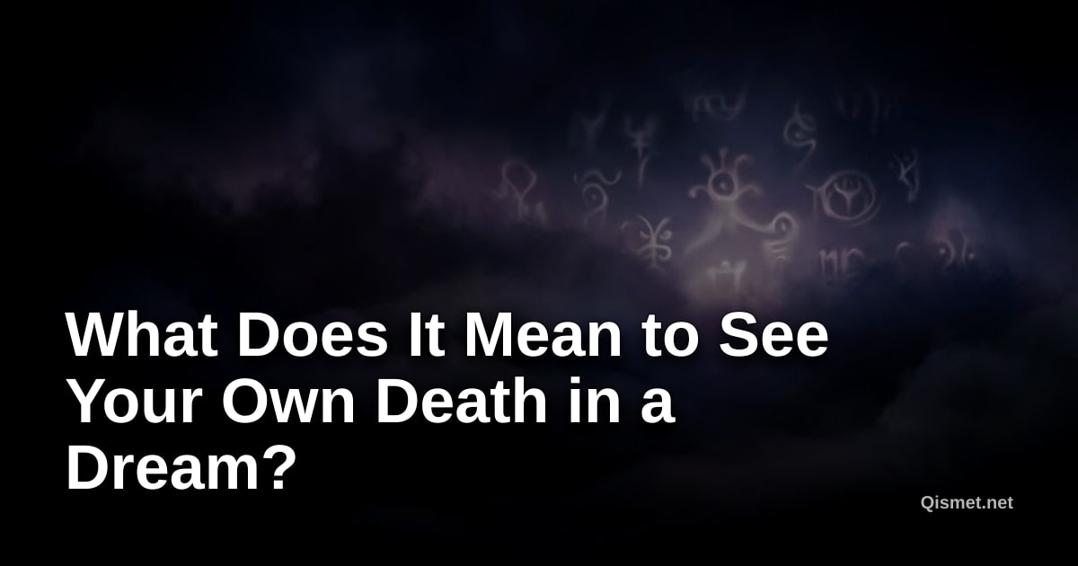 What Does It Mean to See Your Own Death in a Dream?