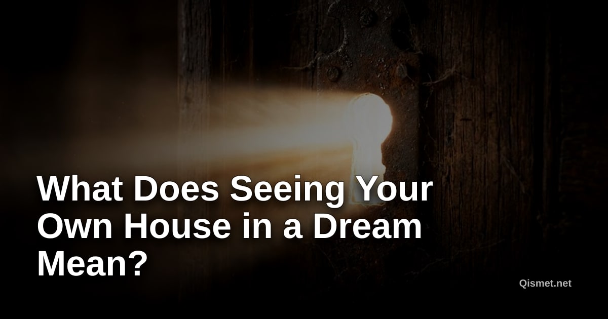 What Does Seeing Your Own House in a Dream Mean?