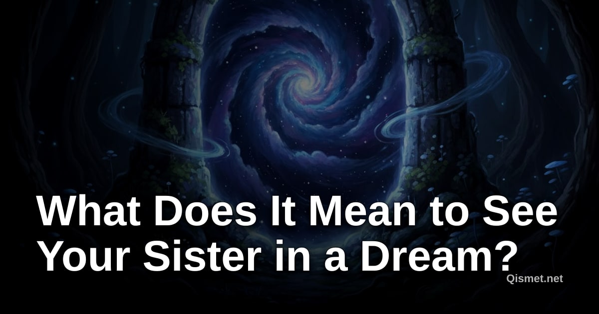 What Does It Mean to See Your Sister in a Dream?