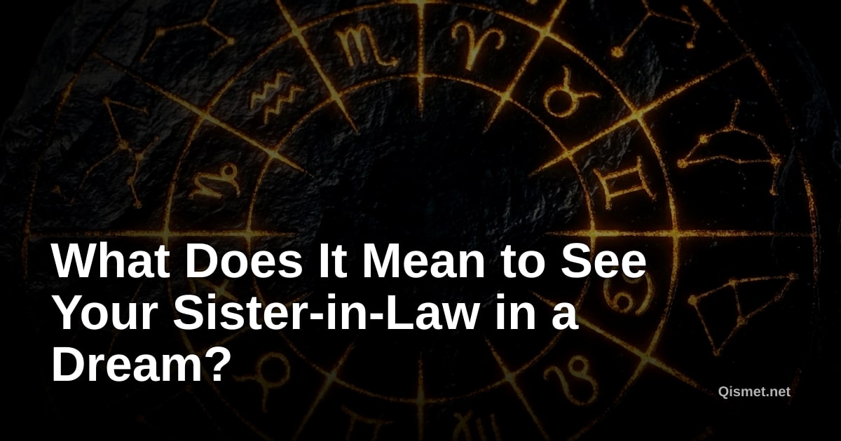 What Does It Mean to See Your Sister-in-Law in a Dream?