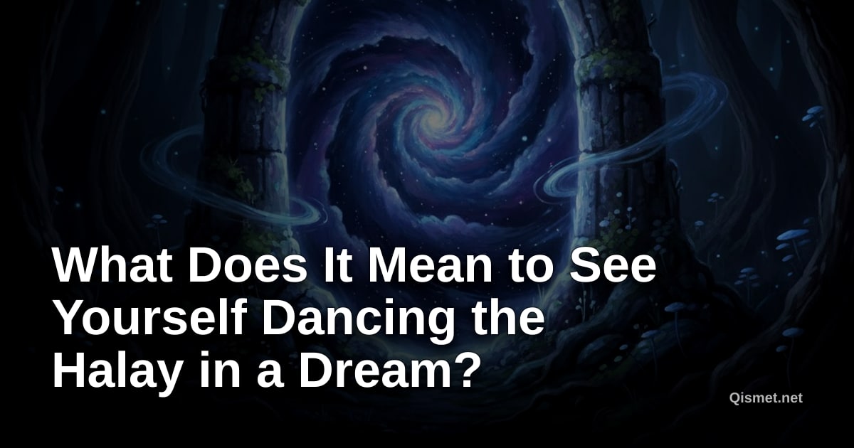 What Does It Mean to See Yourself Dancing the Halay in a Dream?