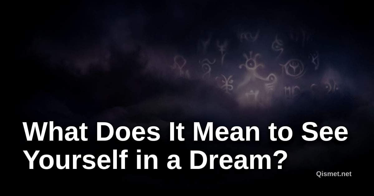 What Does It Mean to See Yourself in a Dream?