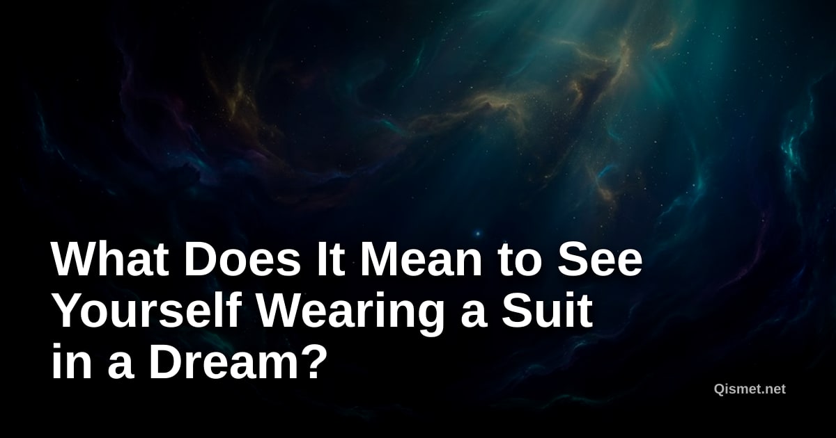 What Does It Mean to See Yourself Wearing a Suit in a Dream?