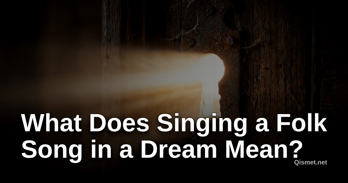 What Does Singing a Folk Song in a Dream Mean?