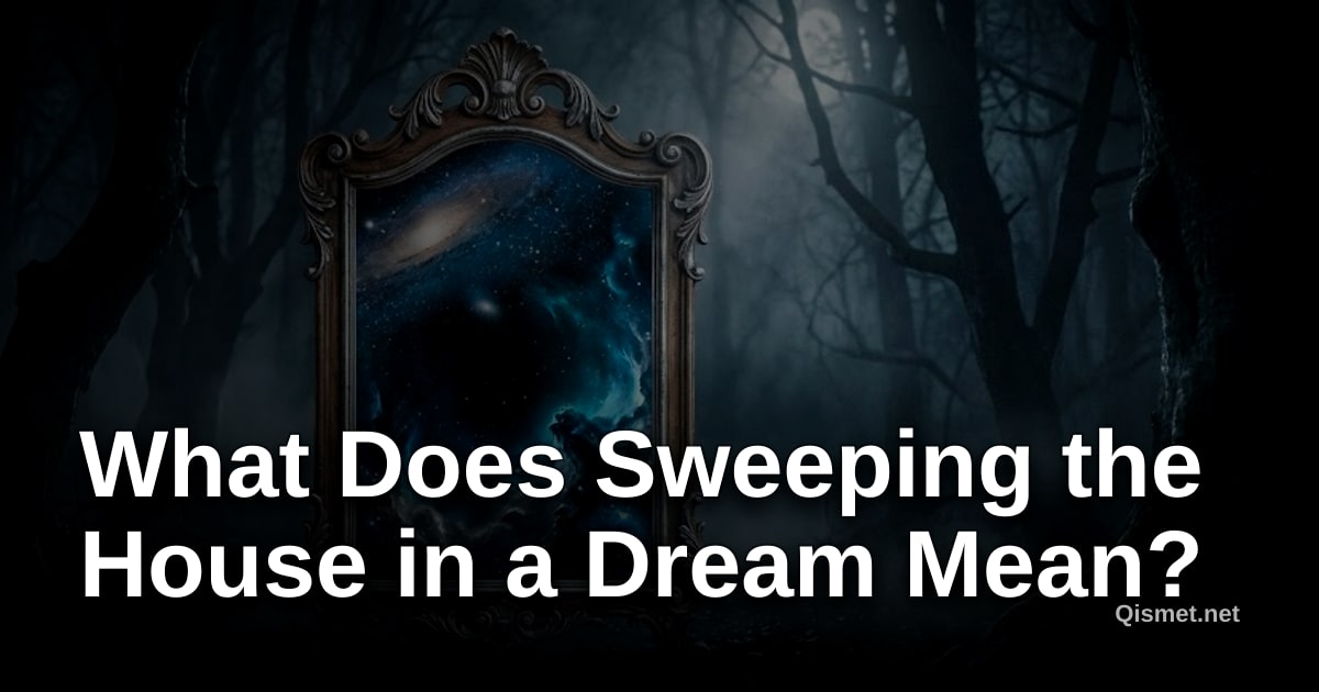 What Does Sweeping the House in a Dream Mean?