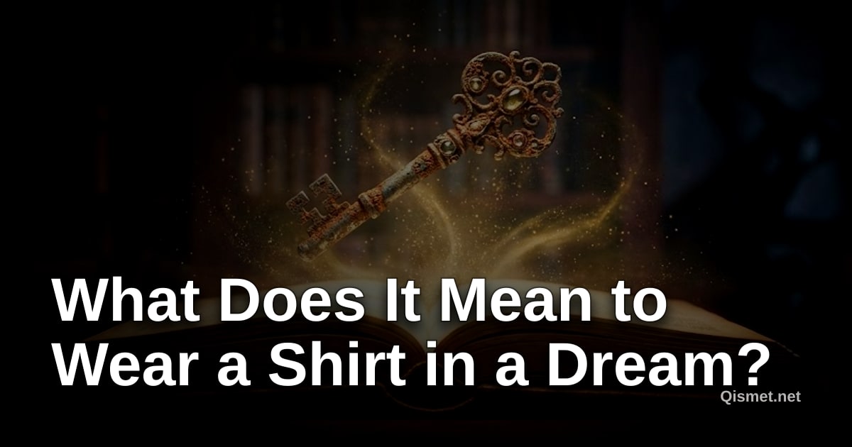 What Does It Mean to Wear a Shirt in a Dream?