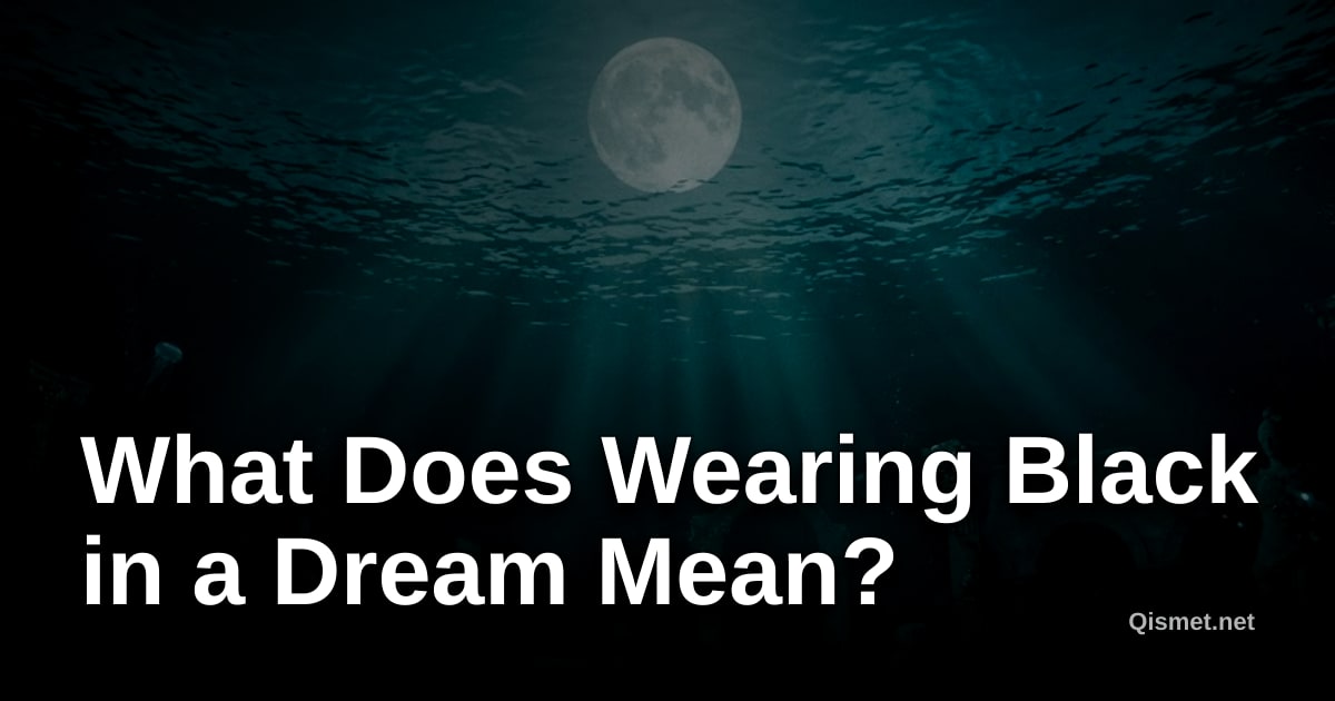 What Does Wearing Black in a Dream Mean?