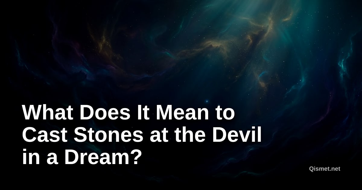 What Does It Mean to Cast Stones at the Devil in a Dream?