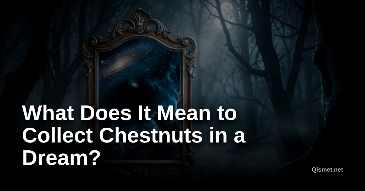 What Does It Mean to Collect Chestnuts in a Dream?