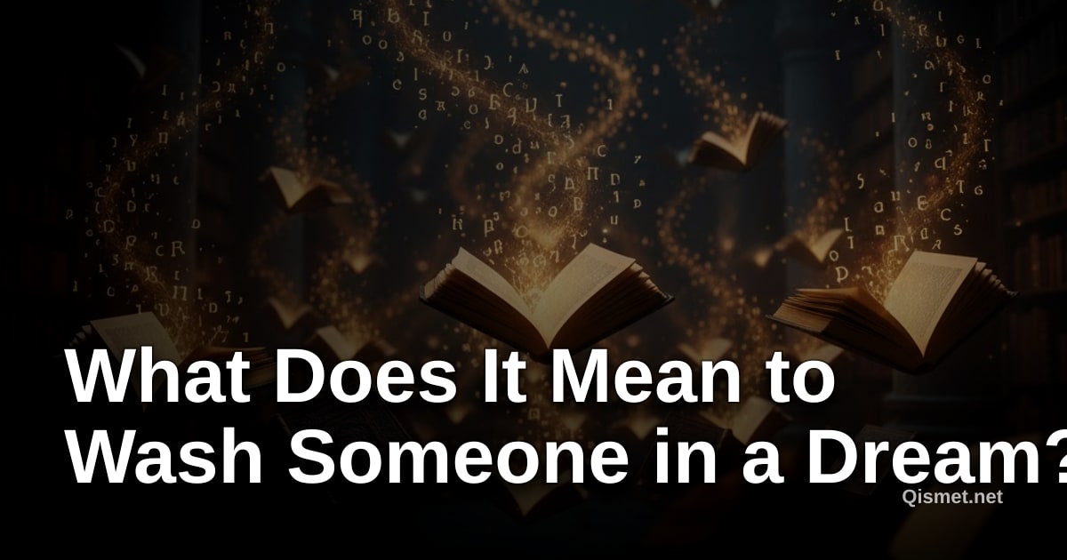 What Does It Mean to Wash Someone in a Dream?